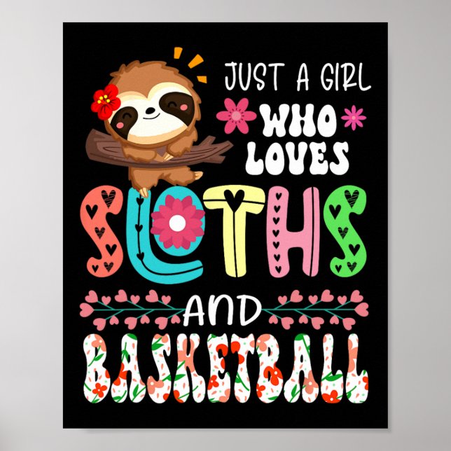 Just A Girl Who Loves Sloths And Basketball Floral Poster (Front)