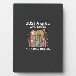 Just A Girl Who Loves Sloths and Books Cute Sloth  Plaque