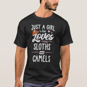 Just A Girl Who Loves Sloths And Camels Sloth Lov T-Shirt
