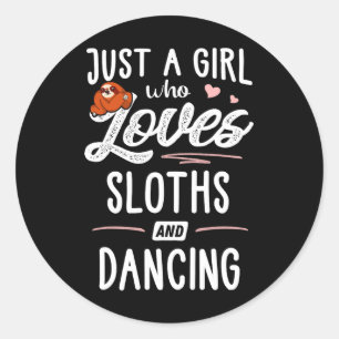 Just A Girl Who Loves Sloths And Dancing Gift Slot Classic Round Sticker