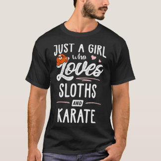 Just A Girl Who Loves Sloths And Karate Gift Sloth T-Shirt