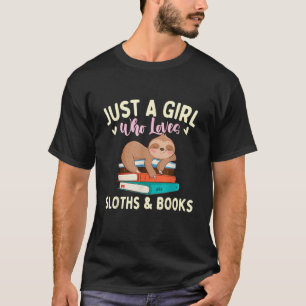 Just A Girl Who Loves Sloths & Books - Bookworm Re T-Shirt