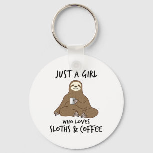 Just a girl who loves Sloths  Coffee  Key Ring