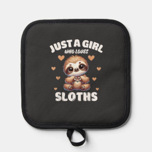 Just A Girl Who Loves Sloths, Cute Sloth Lovers T- Pot Holder