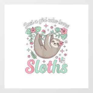 Just a Girl Who Loves Sloths Cute Tropical Floral