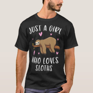 Just A Girl Who Loves Sloths Funny Sloth Gifts For T-Shirt