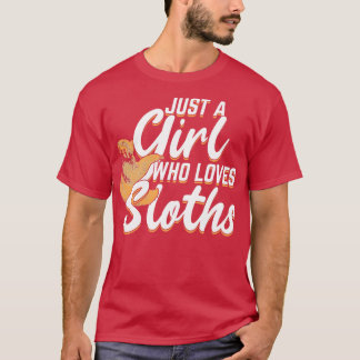 Just A Girl Who Loves Sloths  T-Shirt
