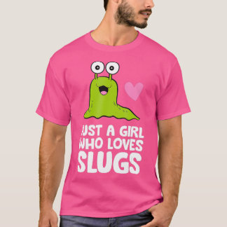 Just a Girl Who Loves Slugs  T-Shirt