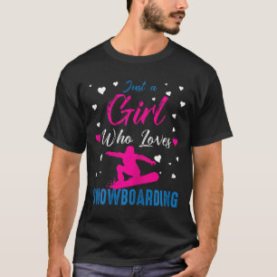 Just A Girl Who Loves Snowboarding Funny Snowboard T-Shirt