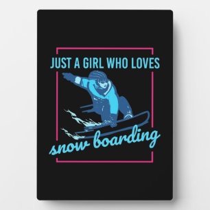 Just A Girl Who Loves Snowboarding Plaque