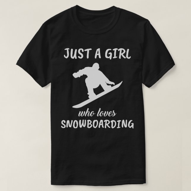 Just A Girl Who Loves Snowboarding T-Shirt (Design Front)