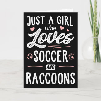 Just A Girl Who Loves Soccer And Raccoons Gift Wom Card