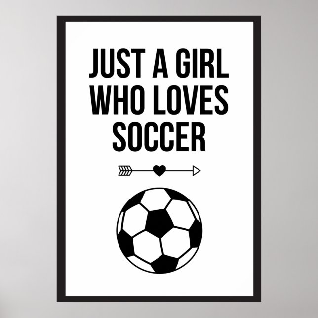 Just A Girl Who Loves Soccer Classy Black & White Poster (Front)