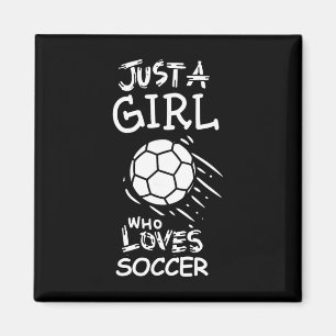 Just A Girl Who Loves Soccer  Magnet