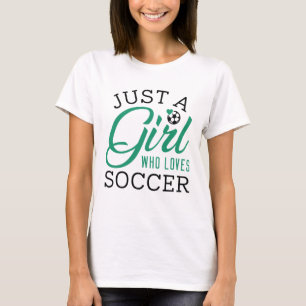 Just A Girl Who Loves Soccer T-Shirt