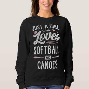Just A Girl Who Loves Softball And Canoes Women Sweatshirt