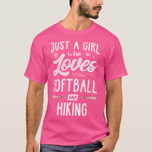 Just A Girl Who Loves Softball And Hiking Gift Wom T-Shirt