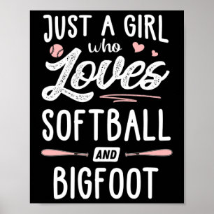 Just A Girl Who Loves Softll And Bigfoot Gift Wome Poster