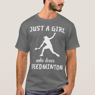 Just A Girl Who Loves Speedminton T-Shirt