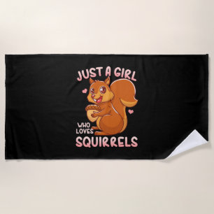 Just A Girl Who Loves Squirrels Beach Towel