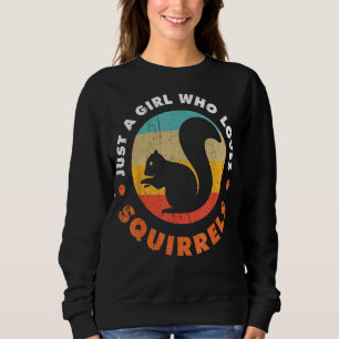 Just A Girl Who Loves Squirrels Funny Forest Anima Sweatshirt
