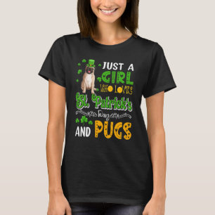 Just A Girl Who Loves St. Patrick's Day And Pugs D T-Shirt