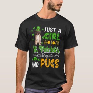 Just A Girl Who Loves St. Patrick's Day And Pugs D T-Shirt