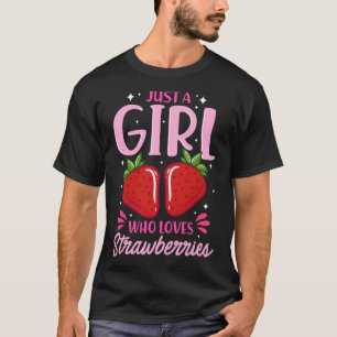 Just A Girl Who Loves Strawberries Sweet Strawberr T-Shirt