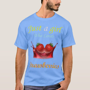 Just a Girl Who Loves Strawberries T-Shirt