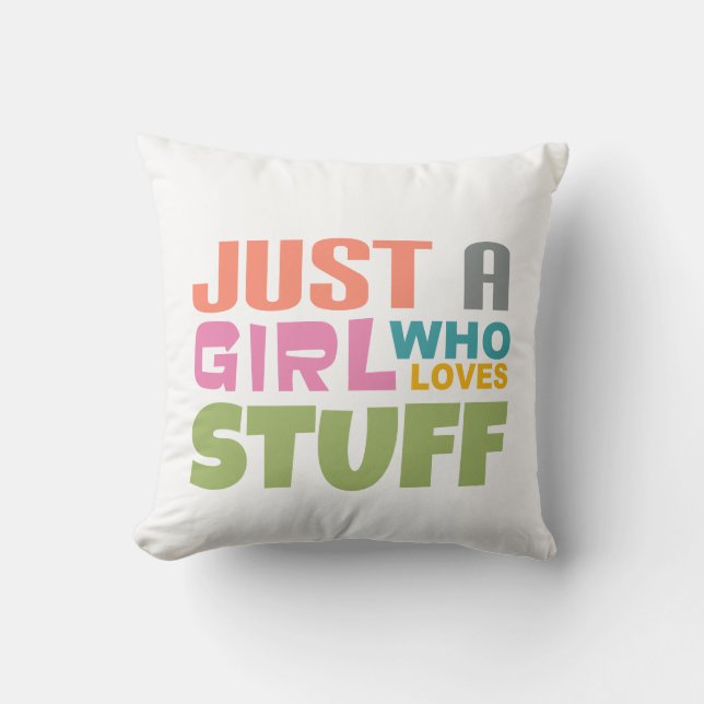 Just a girl who loves stuff cushion (Front)