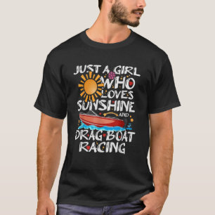 Just A Girl Who Loves Sunshine And Drag Boat Racin T-Shirt