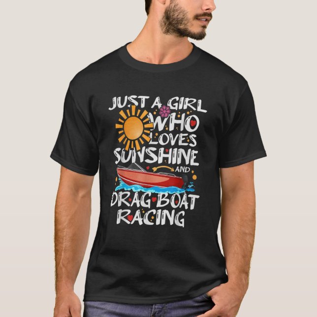 Just A Girl Who Loves Sunshine And Drag Boat Racin T-Shirt (Front)