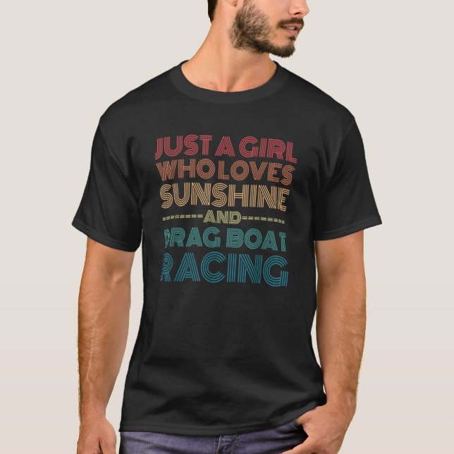 Just A Girl Who Loves Sunshine and Drag Boat Racin T-Shirt (Front)