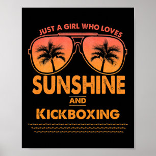 Just A Girl Who Loves Sunshine And Kickboxing For Poster