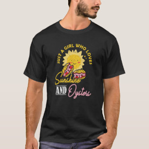 Just A Girl Who Loves Sunshine And Oysters  1 T-Shirt