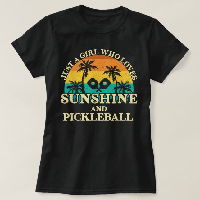 Just A Girl Who Loves Sunshine And Pickleball 744 T-Shirt (Design Front)