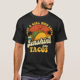 Just A Girl Who Loves Sunshine And Tacos - Taco Lo T-Shirt