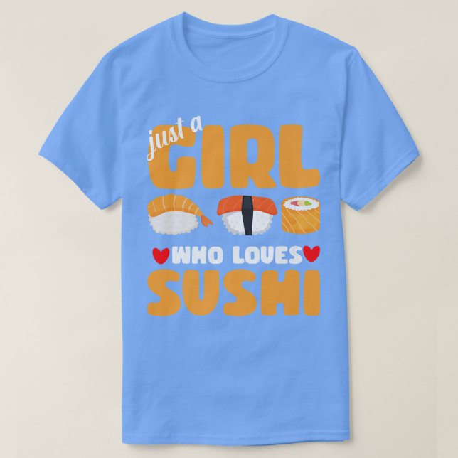 Just A Girl Who Loves Sushi Funny Asian Food Lover T-Shirt (Design Front)