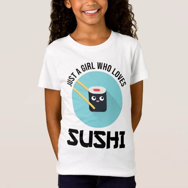 Just A Girl Who Loves Sushi T-Shirt (Front)