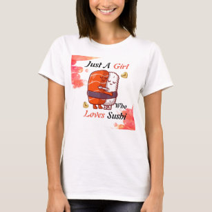 Just A Girl Who Loves Sushi T-Shirt