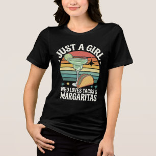 Just A Girl Who Loves Tacos And Margarita Mexican Tri-Blend Shirt
