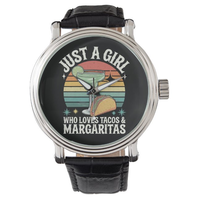 Just A Girl Who Loves Tacos And Margarita Mexican Watch (Front)
