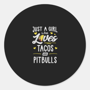 Just A Girl Who Loves Tacos And Pitbulls Taco Gift Classic Round Sticker