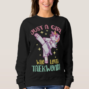 Just A Girl Who Loves Taekwondo Taekwondo Player Sweatshirt