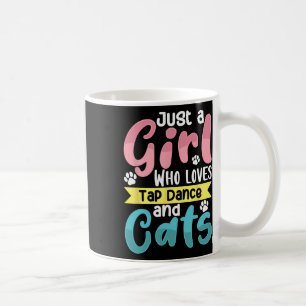 Just A Girl Who Loves Tap Dance And Cats Dancing Coffee Mug