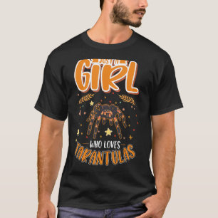 Just a girl who loves Tarantulas T-Shirt