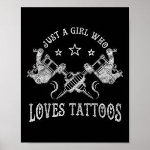 Just A Girl Who Loves Tattoos, Tattoo Lover Women  Poster