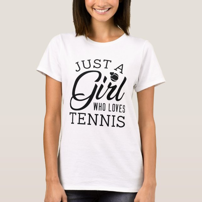 Just A Girl Who Loves Tennis T-Shirt (Front)