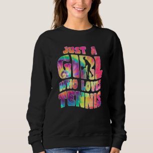 Just A Girl Who Loves Tennis Tennis Player Sport Sweatshirt