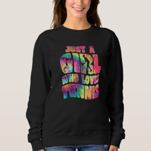 Just A Girl Who Loves Tennis  Tennis Player Sports Sweatshirt